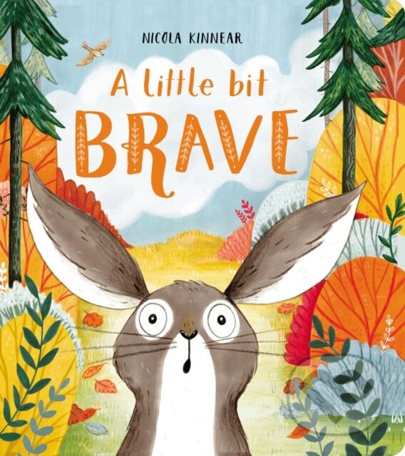 Kniha: A Little Bit Brave (Nicola Kinnear). Alison Green Books, 2023 Kniha: A Little Bit Brave (Nicola Kinnear). Alison Green Books, 2023