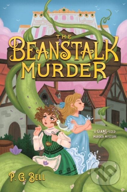 Kniha: Beanstalk Murder The (P. G. Bell). Feiwel and Friends, 2024 Kniha: Beanstalk Murder The (P. G. Bell). Feiwel and Friends, 2024