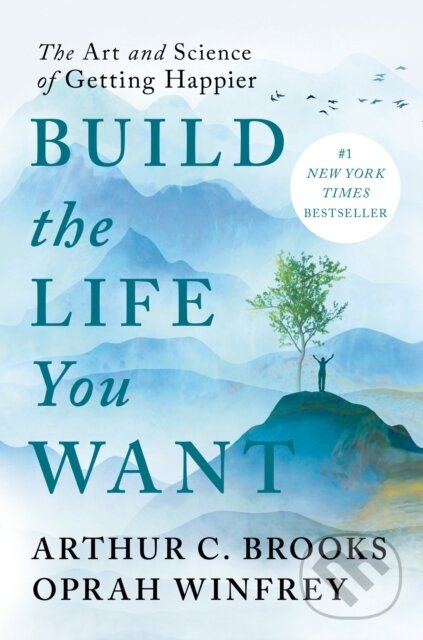 Kniha: Build the Life You Want (Arthur C. Brooks a Oprah Winfrey). Portfolio, 2023 Kniha: Build the Life You Want (Arthur C. Brooks a Oprah Winfrey). Portfolio, 2023