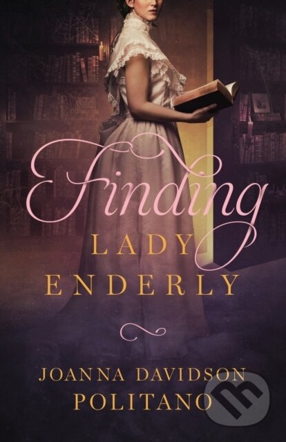 Kniha: Finding Lady Enderly (Joanna Dav Politano). Revell Books, 2019 Kniha: Finding Lady Enderly (Joanna Dav Politano). Revell Books, 2019