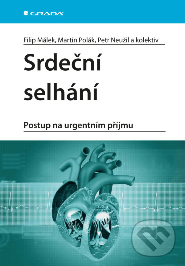 E-kniha: Srdeční selhání (Filip Málek, Martin Polák, Petr Neužil a kolektiv a). Grada, 2026 E-kniha: Srdeční selhání (Filip Málek, Martin Polák, Petr Neužil a kolektiv a). Grada, 2026