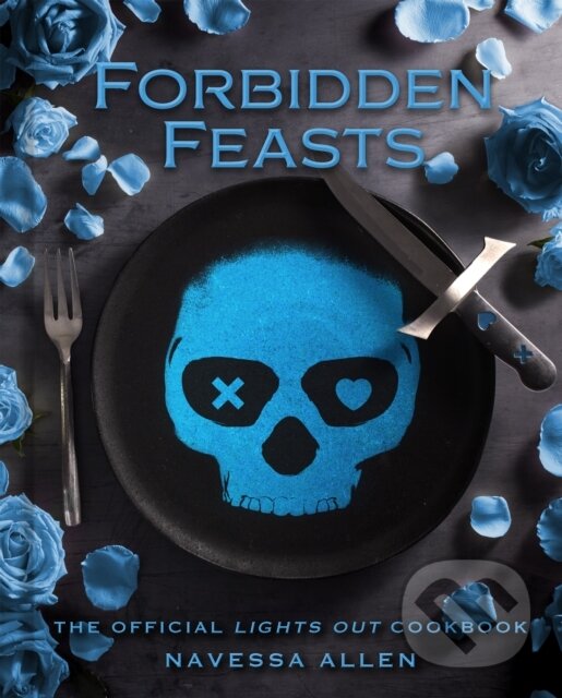 Kniha: Forbidden Feasts (Navessa Allen). Weldon Owen, 2026 Kniha: Forbidden Feasts (Navessa Allen). Weldon Owen, 2026
