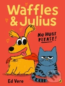 Kniha: Waffles and Julius: No Hugs Please (Ed Vere). Puffin Books, 2026 Kniha: Waffles and Julius: No Hugs Please (Ed Vere). Puffin Books, 2026