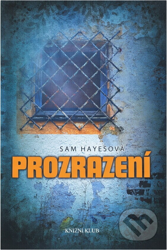 Kniha: Prozrazení (Sam Hayesová). Knižní klub, 2011 Kniha: Prozrazení (Sam Hayesová). Knižní klub, 2011