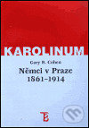 Kniha: Němci v Praze 1861-1914 (Gary B. Cohen). Karolinum, 2000 Kniha: Němci v Praze 1861-1914 (Gary B. Cohen). Karolinum, 2000