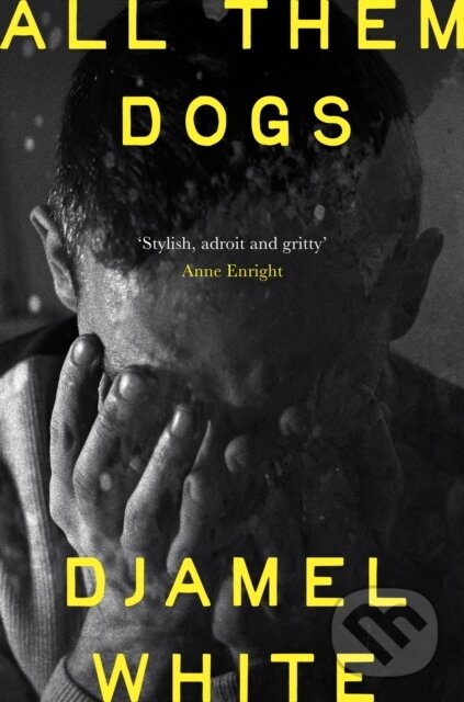 Kniha: All Them Dogs (Djamel White). John Murray, 2026 Kniha: All Them Dogs (Djamel White). John Murray, 2026
