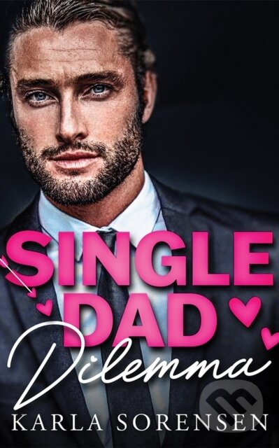 Kniha: Single Dad Dilemma (Karla Sorensen). , 2025 Kniha: Single Dad Dilemma (Karla Sorensen). , 2025