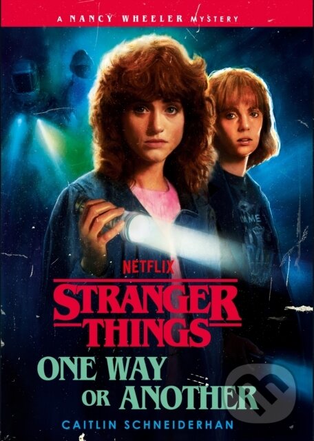 Kniha: Stranger Things: One Way or Another (Caitlin Schneiderhan). Del Rey, 2025 Kniha: Stranger Things: One Way or Another (Caitlin Schneiderhan). Del Rey, 2025
