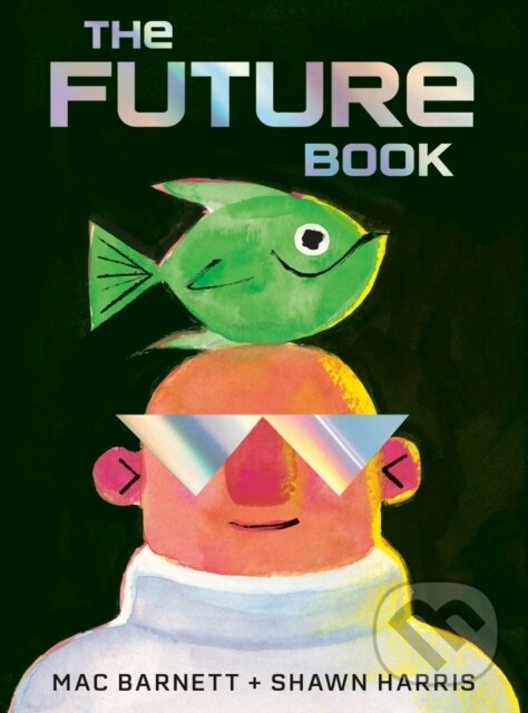Kniha: The Future Book (Mac Barnett). Simon & Schuster, 2026 Kniha: The Future Book (Mac Barnett). Simon & Schuster, 2026