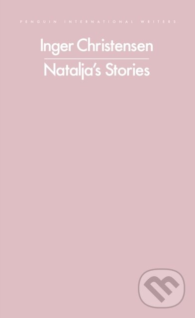 Kniha: Natalja's Stories (Inger Christensen). Penguin Classics, 2025 Kniha: Natalja's Stories (Inger Christensen). Penguin Classics, 2025