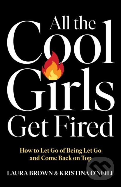 Kniha: All the Cool Girls Get Fired (Kristina O'Neill a Laura Brown). Gallery Books, 2025 Kniha: All the Cool Girls Get Fired (Kristina O'Neill a Laura Brown). Gallery Books, 2025