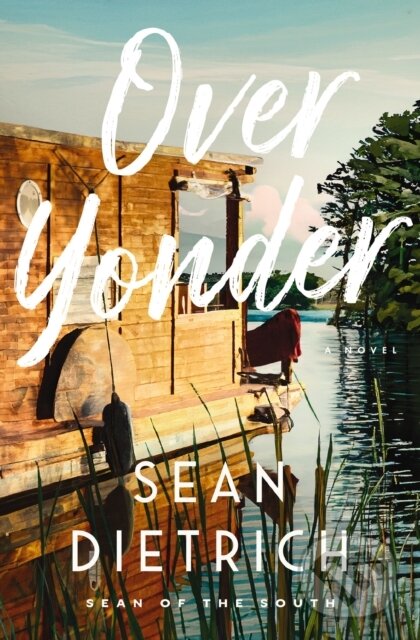 Kniha: Over Yonder (Sean Dietrich). Thomas Nelson Publishers, 2025 Kniha: Over Yonder (Sean Dietrich). Thomas Nelson Publishers, 2025