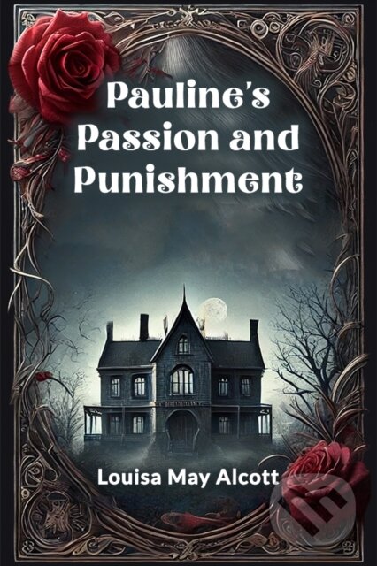 Kniha: Pauline's Passion and Punishment (Louisa May Alcott). , 2024 Kniha: Pauline's Passion and Punishment (Louisa May Alcott). , 2024