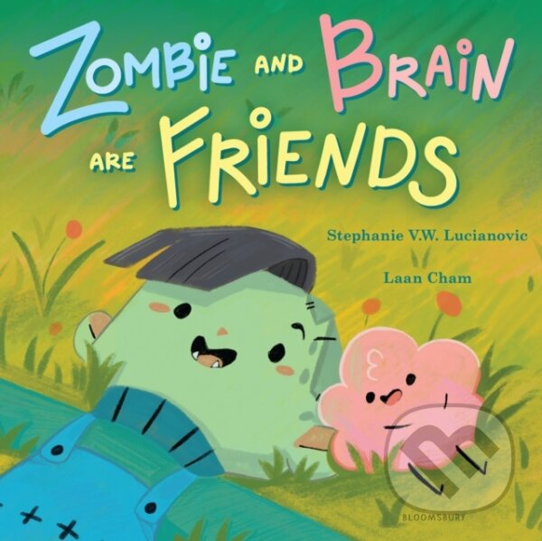 Kniha: Zombie and Brain Are Friends (Stephanie V.W. Lucianovic). Bloomsbury, 2025 Kniha: Zombie and Brain Are Friends (Stephanie V.W. Lucianovic). Bloomsbury, 2025