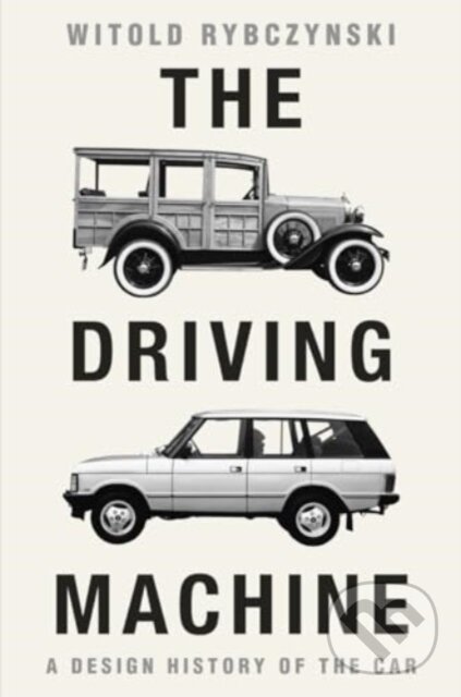Kniha: The Driving Machine (Witold Rybczynski). WW Norton & Co, 2024 Kniha: The Driving Machine (Witold Rybczynski). WW Norton & Co, 2024