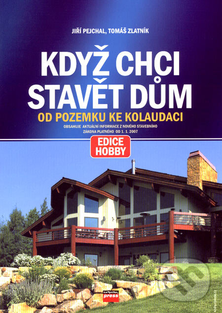 Kniha: Když chci stavět dům (Jiří Pejchal a Tomáš Zlatník). Computer Press, 2007 Kniha: Když chci stavět dům (Jiří Pejchal a Tomáš Zlatník). Computer Press, 2007