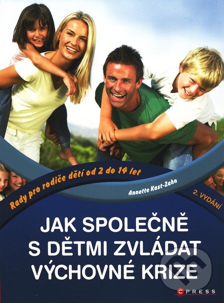 Kniha: Jak společně s dětmi zvládat výchovné krize (Annette Kast-Zahn). Computer Press, 2007 Kniha: Jak společně s dětmi zvládat výchovné krize (Annette Kast-Zahn). Computer Press, 2007