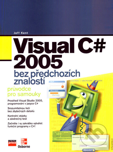 Kniha: Visual C# 2005 (Jeff Kent). Computer Press, 2007 Kniha: Visual C# 2005 (Jeff Kent). Computer Press, 2007
