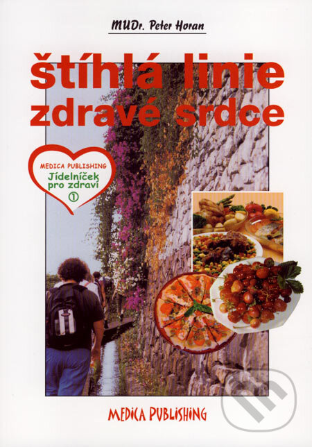 Kniha: Štíhlá linie, zdravé srdce (Peter Horan). Medica Publishing, 2007 Kniha: Štíhlá linie, zdravé srdce (Peter Horan). Medica Publishing, 2007