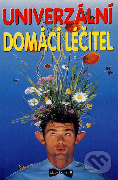 Kniha: Univerzální domácí léčitel (Eko-konzult). Eko-konzult, 2004 Kniha: Univerzální domácí léčitel (Eko-konzult). Eko-konzult, 2004