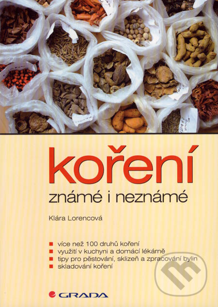 Kniha: Koření známé i neznámé (Klára Lorencová). Grada, 2007 Kniha: Koření známé i neznámé (Klára Lorencová). Grada, 2007