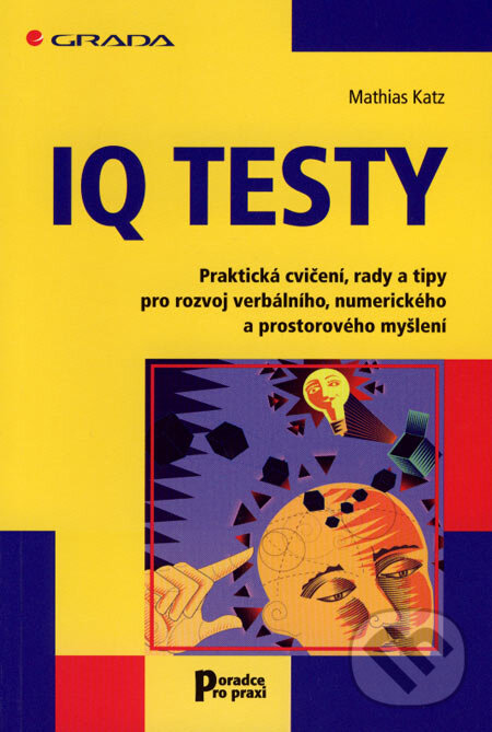 Kniha: IQ testy (Mathias Katz). Grada, 2007 Kniha: IQ testy (Mathias Katz). Grada, 2007