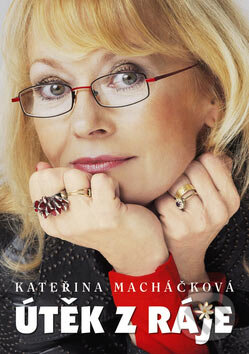 Kniha: Útěk z ráje (Kateřina Macháčková). Regia, 2007 Kniha: Útěk z ráje (Kateřina Macháčková). Regia, 2007