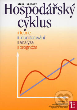 Kniha: Hospodářský cyklus (Slavoj Czesaný). Linde, 2006 Kniha: Hospodářský cyklus (Slavoj Czesaný). Linde, 2006