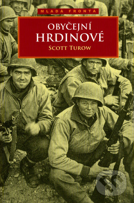 Kniha: Obyčejní hrdinové (Scott Turow). Mladá fronta, 2007 Kniha: Obyčejní hrdinové (Scott Turow). Mladá fronta, 2007