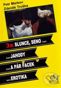 Kniha: 3 x Slunce, seno (...jahody, ...a pár facek, ...erotika) (Petr Markov a Zdeněk Troška). Městské knihy, 2000 Kniha: 3 x Slunce, seno (...jahody, ...a pár facek, ...erotika) (Petr Markov a Zdeněk Troška). Městské knihy, 2000