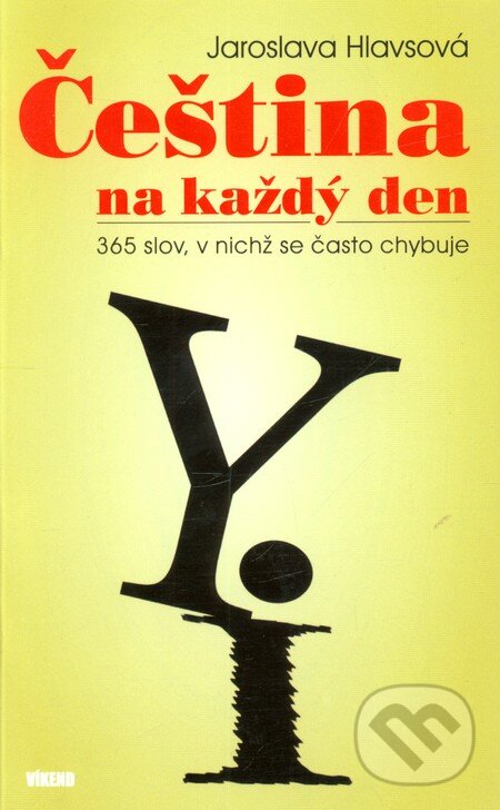 Kniha: Čeština na každý den (Jaroslava Hlavsová). Víkend, 2007 Kniha: Čeština na každý den (Jaroslava Hlavsová). Víkend, 2007