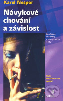 Kniha: Návykové chování a závislost (Karel Nešpor). Portál, 2007 Kniha: Návykové chování a závislost (Karel Nešpor). Portál, 2007