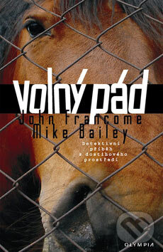 Kniha: Volný pád (John Francome). Olympia, 2007 Kniha: Volný pád (John Francome). Olympia, 2007