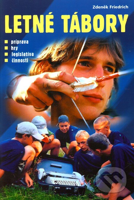 Kniha: Letné tábory (Zdeněk Friedrich). Slovenský skauting, 2007 Kniha: Letné tábory (Zdeněk Friedrich). Slovenský skauting, 2007