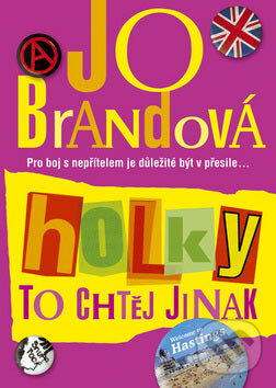 Kniha: Holky to chtěj jinak (Jo Brandová). BB/art, 2007 Kniha: Holky to chtěj jinak (Jo Brandová). BB/art, 2007