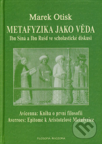 Kniha: Metafyzika jako věda (Marek Otisk). Filosofia, 2006 Kniha: Metafyzika jako věda (Marek Otisk). Filosofia, 2006