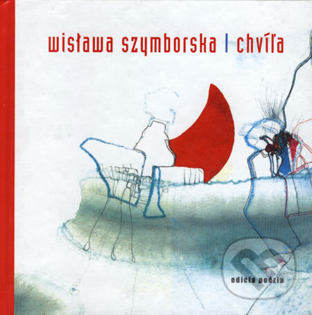 Kniha: Chvíľa (Wisława Szymborska). Drewo a srd, 2003 Kniha: Chvíľa (Wisława Szymborska). Drewo a srd, 2003