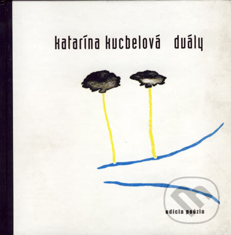 Kniha: Duály (Katarína Kucbelová). Drewo a srd, 2003 Kniha: Duály (Katarína Kucbelová). Drewo a srd, 2003