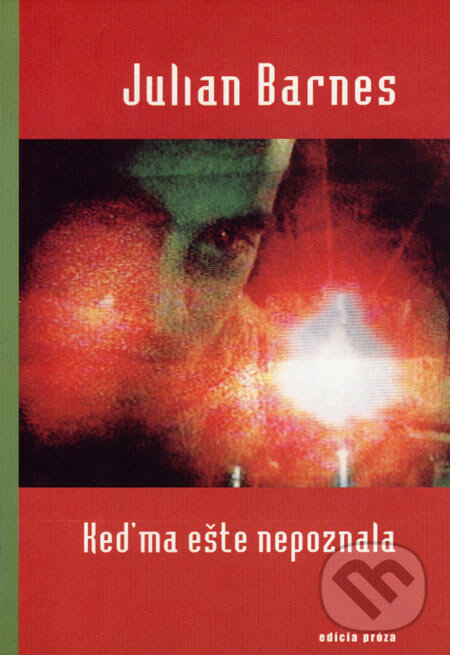 Kniha: Keď ma ešte nepoznala (Julian Barnes). Drewo a srd, 2002 Kniha: Keď ma ešte nepoznala (Julian Barnes). Drewo a srd, 2002