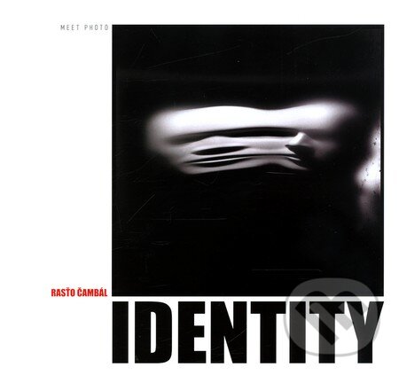 Kniha: Identity (Rasťo Čambál). MEET PHOTO, 2007 Kniha: Identity (Rasťo Čambál). MEET PHOTO, 2007