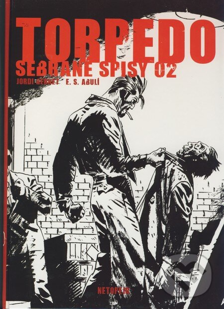 Kniha: Torpédo - Sebrané spisy 02 (E. S. Abuli a Jordi Bernet). Netopejr, 2007 Kniha: Torpédo - Sebrané spisy 02 (E. S. Abuli a Jordi Bernet). Netopejr, 2007