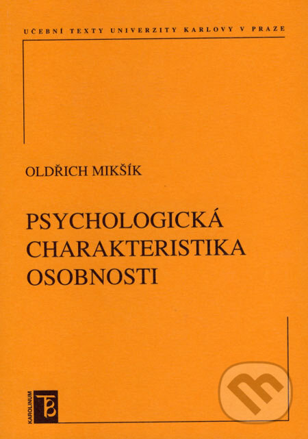 Kniha: Psychologická charakteristika osobnosti (Oldřich Mikšík). Karolinum, 2007 Kniha: Psychologická charakteristika osobnosti (Oldřich Mikšík). Karolinum, 2007