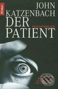 Kniha: Der Patient (John Katzenbach). Droemer/Knaur, 2006 Kniha: Der Patient (John Katzenbach). Droemer/Knaur, 2006