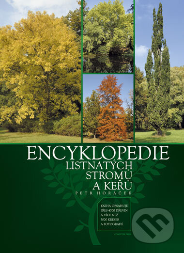 Kniha: Encyklopedie listnatých stromů a keřů (Petr Horáček). CPRESS, 2007 Kniha: Encyklopedie listnatých stromů a keřů (Petr Horáček). CPRESS, 2007