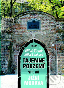 Kniha: Tajemné podzemí VII. díl (Miloš Štraub a Jitka Lenková). Regia, 2007 Kniha: Tajemné podzemí VII. díl (Miloš Štraub a Jitka Lenková). Regia, 2007