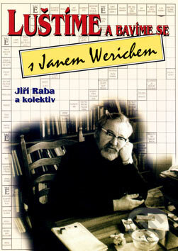 Kniha: Luštíme a bavíme se s Janem Werichem (Jiří Raba a kolektiv). Eminent, 1998 Kniha: Luštíme a bavíme se s Janem Werichem (Jiří Raba a kolektiv). Eminent, 1998