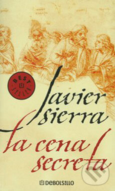 Kniha: La cena secreta (Javier Sierra). Random House, 2006 Kniha: La cena secreta (Javier Sierra). Random House, 2006