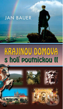 Kniha: Krajinou domova s holí poutnickou II (Jan Bauer). Moba, 2007 Kniha: Krajinou domova s holí poutnickou II (Jan Bauer). Moba, 2007