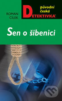 Kniha: Sen o šibenici (Roman Cílek). Moba, 2007 Kniha: Sen o šibenici (Roman Cílek). Moba, 2007