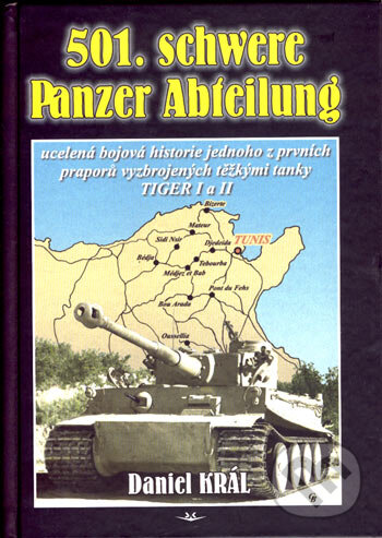 Kniha: 501. schwere Panzer Abteilung (Daniel Král). Svět křídel, 2007 Kniha: 501. schwere Panzer Abteilung (Daniel Král). Svět křídel, 2007